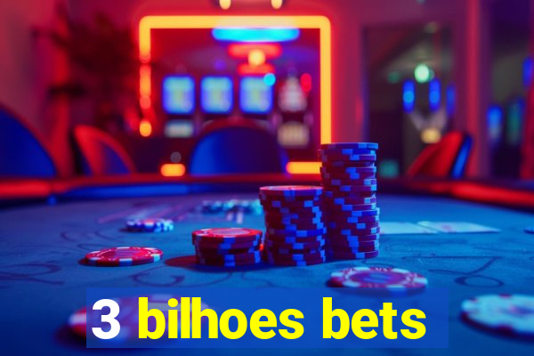 3 bilhoes bets